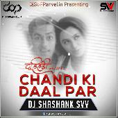Chandi Ki Daal Par Dj Shashank SVV